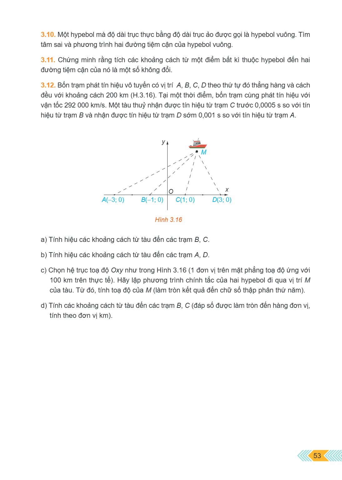 3.10. Một hypebol mà độ dài trục thực bằng độ dài trục ảo được gọi là hypebol vuông. Tìm tâm sai và phương trình hai đường tiệm cận của hypebol vuông. 3.11. Chứ
