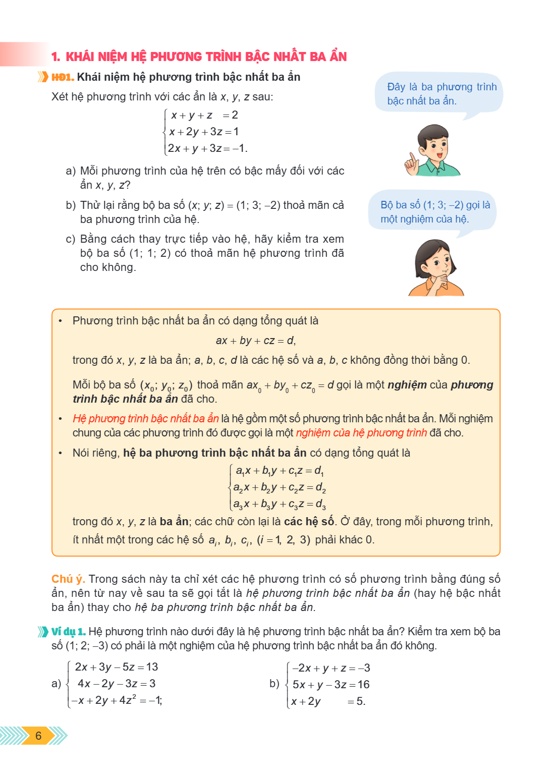 1. KHÁI NIỆM HỆ PHƯƠNG TRÌNH BẬC NHẤT BA ẨN HĐ1. Khái niệm hệ phương trình bậc nhất ba ẩn Xét hệ phương trình với các ẩn là x, y, z sau: $$ \begin{cases} x + y 