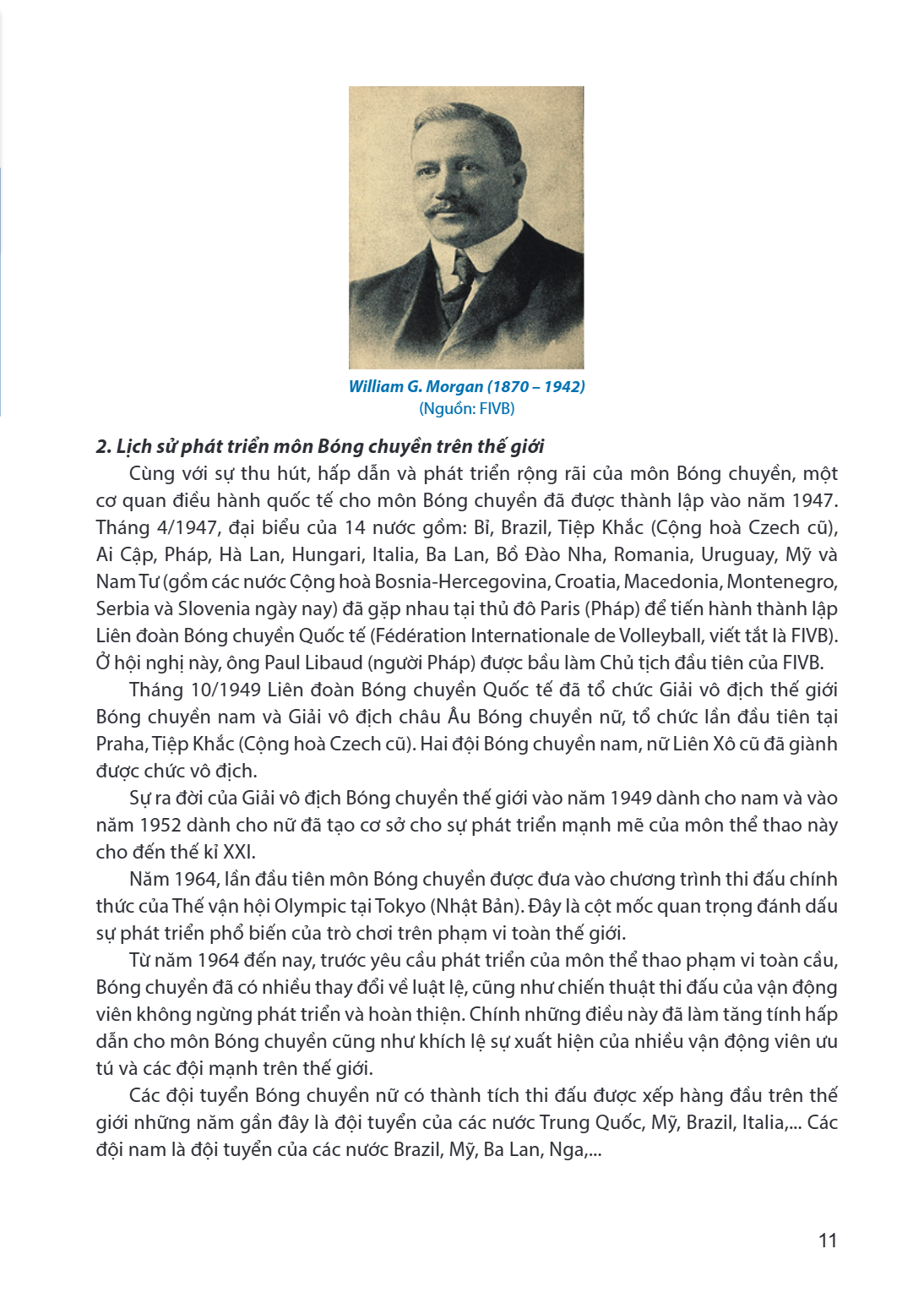 William G. Morgan (1870 - 1942) (Nguồn: FIVB) 2. Lịch sử phát triển môn Bóng chuyền trên thế giới Cùng với sự thu hút, hấp dẫn và phát triển rộng rãi của môn Bó