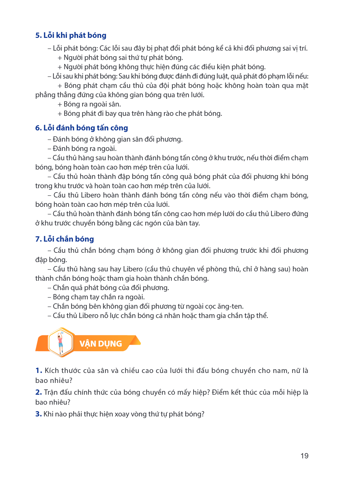 5. Lỗi khi phát bóng Lỗi phát bóng: Các lỗi sau đây bị phạt đổi phát bóng kể cả khi đối phương sai vị trí. Người phát bóng sai thứ tự phát bóng. + Người phát bó