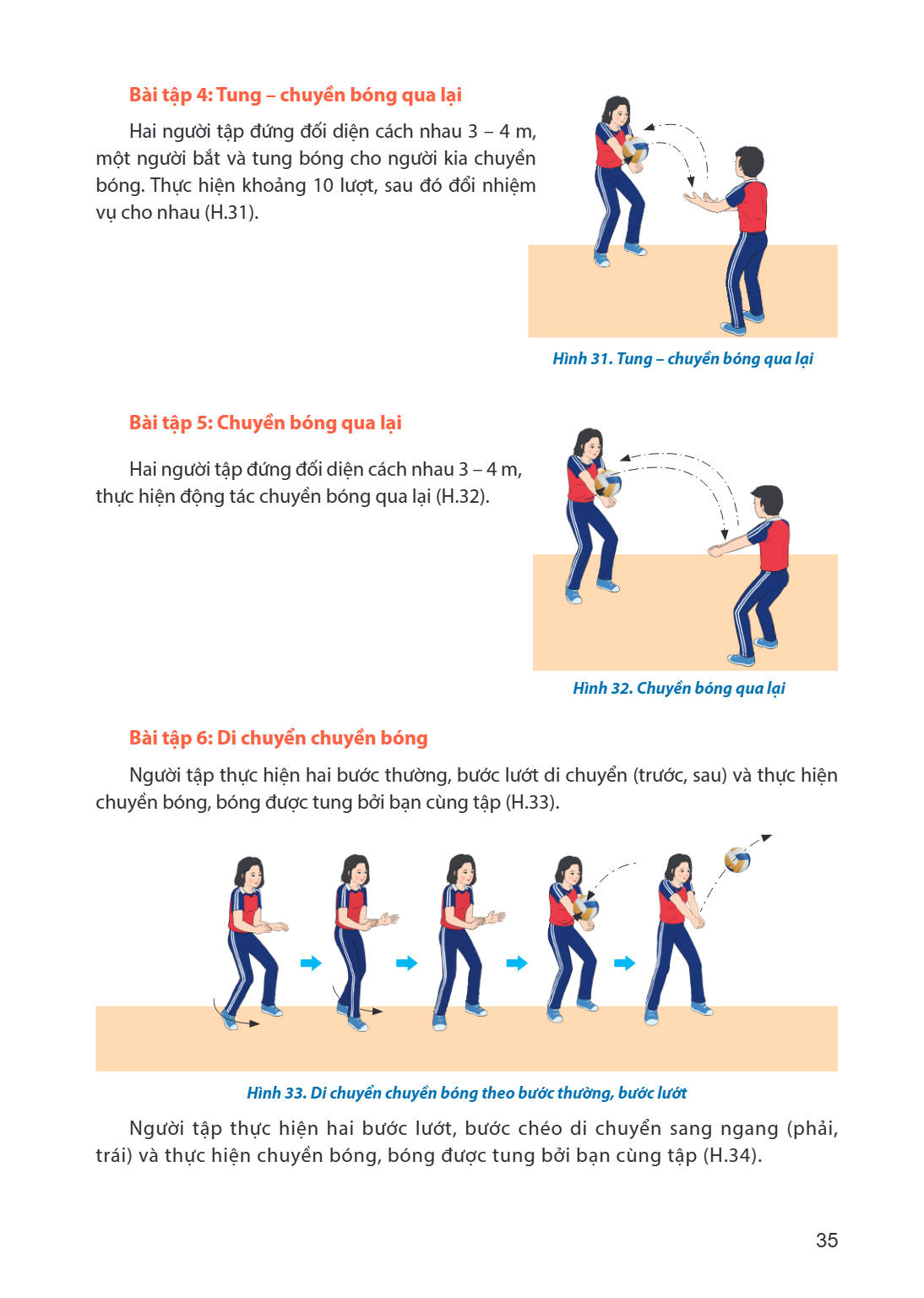 Bài tập 4: Tung - chuyền bóng qua lại Hai người tập đứng đối diện cách nhau 3 - 4 m, một người bắt và tung bóng cho người kia chuyền bóng. Thực hiện khoảng 10 l