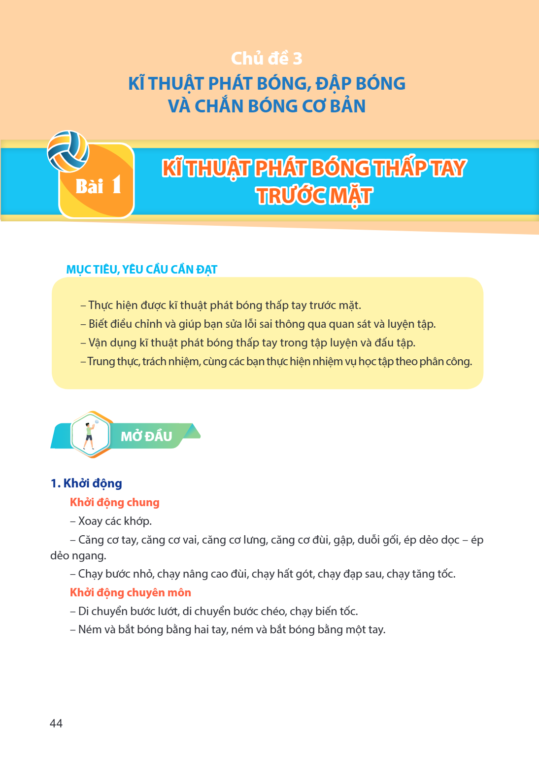 Chủ đề 3 KĨ THUẬT PHÁT BÓNG, ĐẬP BÓNG VÀ CHẮN BÓNG CƠ BẢN Bài 1. Kĩ thuật phát bóng thấp tay trước mặt MỤC TIÊU, YÊU CẦU CẦN ĐẠT – Thực hiện được kĩ thuật phát 