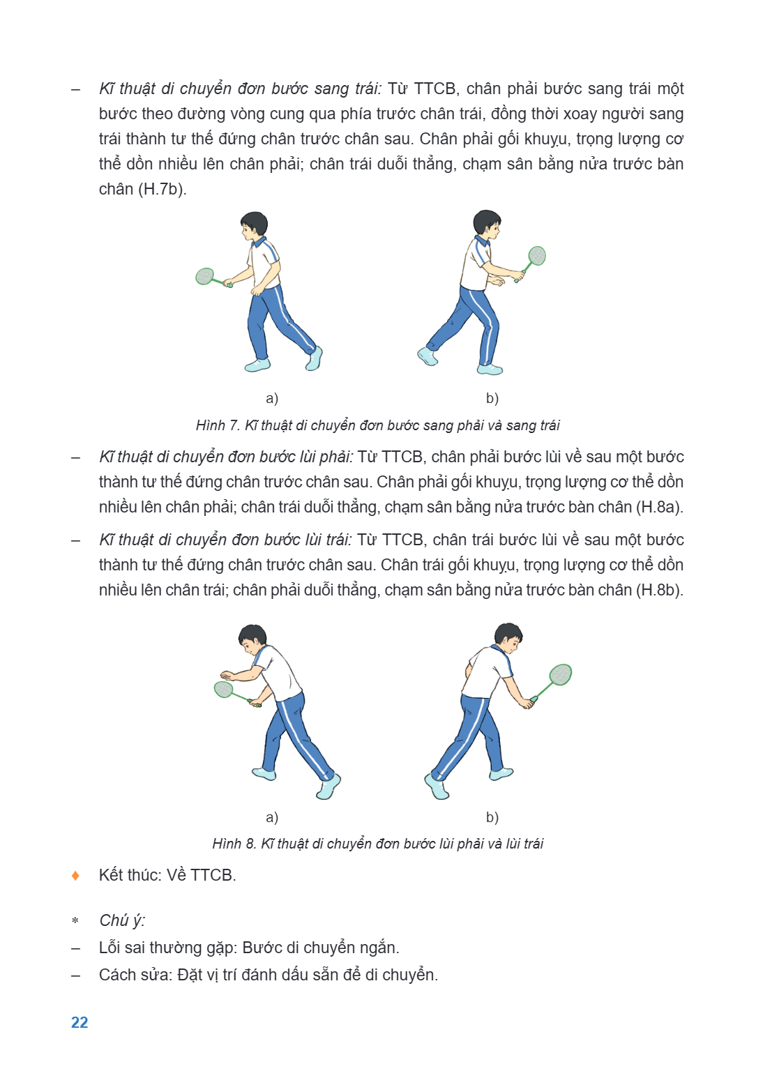 Kĩ thuật di chuyển đơn bước sang trái: Từ TTCB, chân phải bước sang trái một bước theo đường vòng cung qua phía trước chân trái, đồng thời xoay người sang trái 