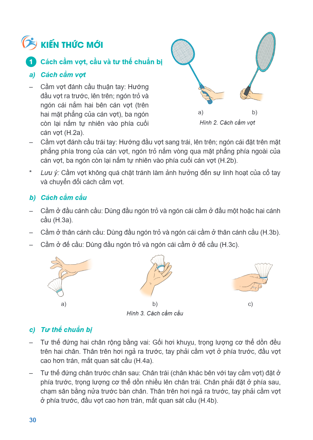 KIẾN THỨC MỚI 1 Cách cầm vợt, cầu và tư thế chuẩn bị a) Cách cầm vợt Cầm vợt đánh cầu thuận tay: Hướng đầu vợt ra trước, lên trên; ngón trỏ và ngón cái nắm hai 