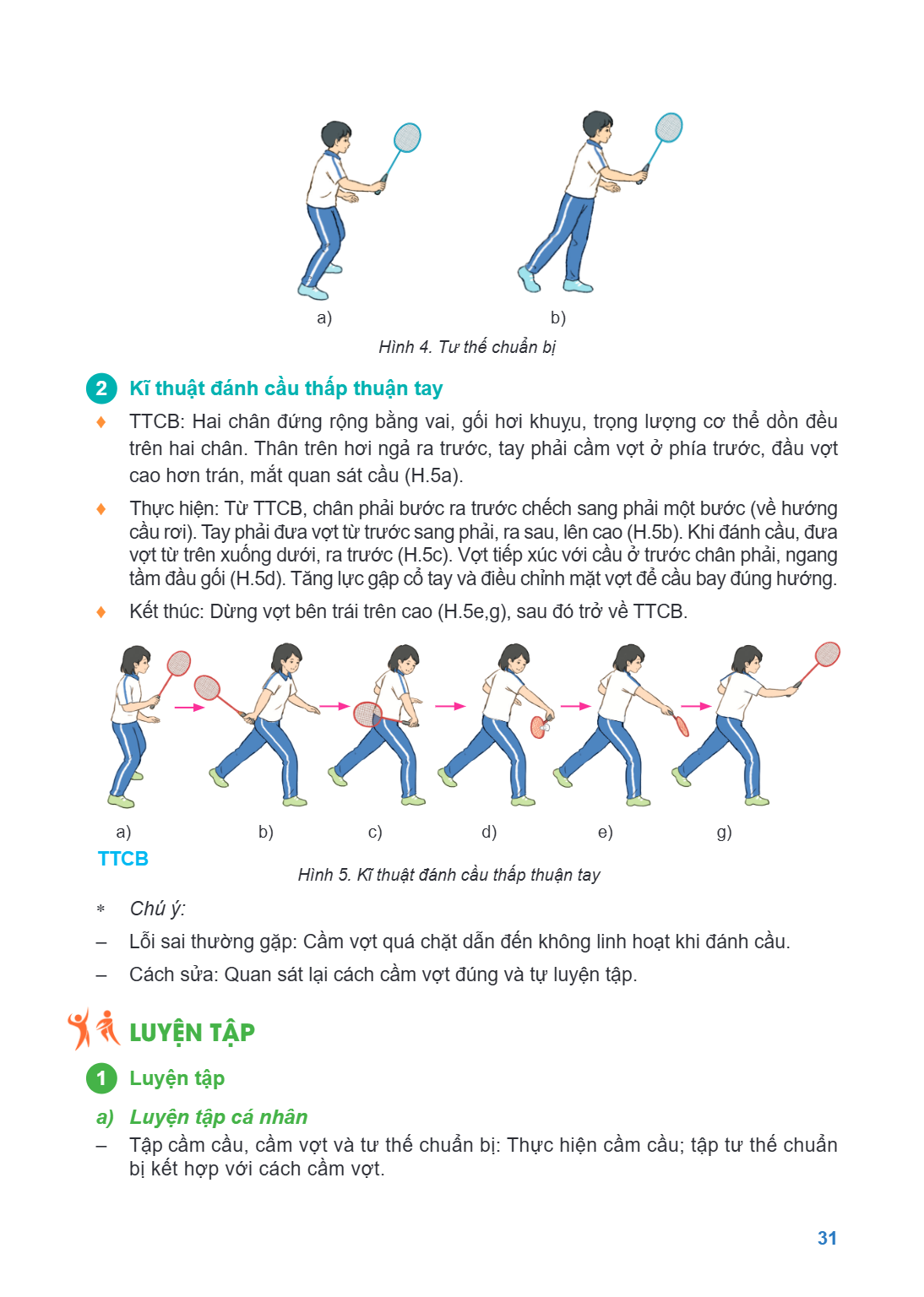 a) b) Hình 4. Tư thế chuẩn bị 2 Kĩ thuật đánh cầu thấp thuận tay ♦ TTCB: Hai chân đứng rộng bằng vai, gối hơi khuỵu, trọng lượng cơ thể dồn đều trên hai chân. T