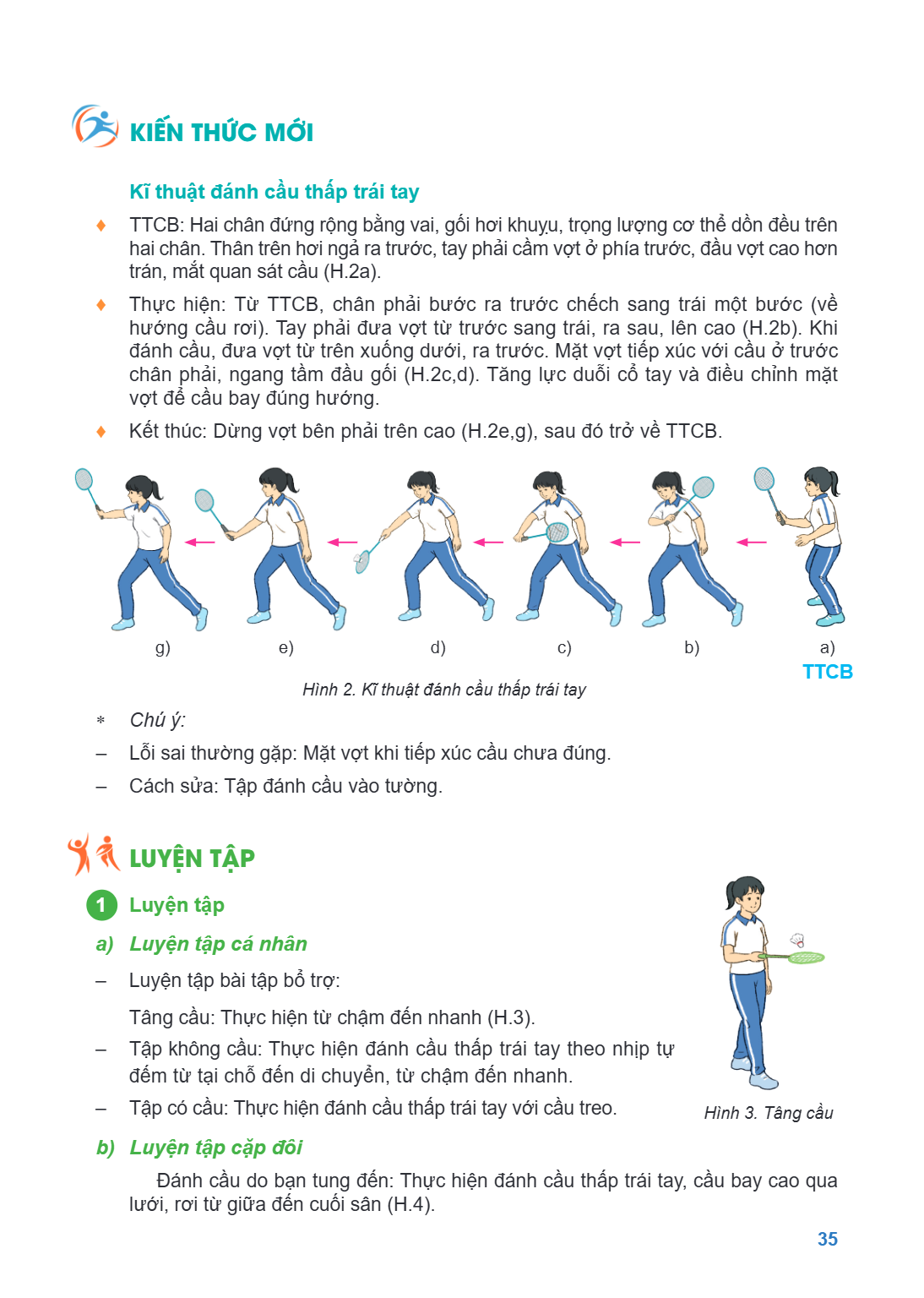 KIẾN THỨC MỚI Kĩ thuật đánh cầu thấp trái tay ♦ TTCB: Hai chân đứng rộng bằng vai, gối hơi khuỵu, trọng lượng cơ thể dồn đều trên hai chân. Thân trên hơi ngả ra