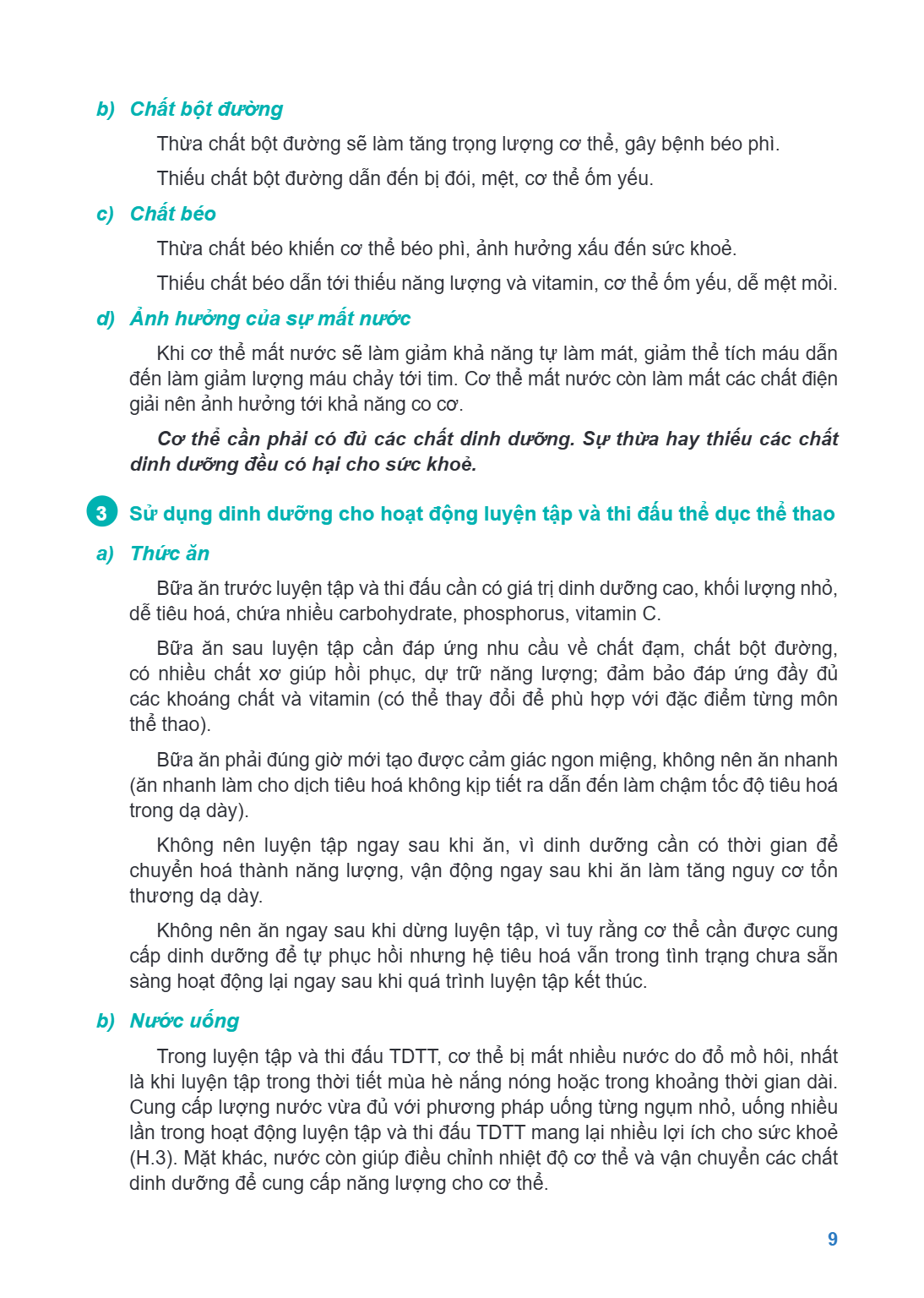 b) Chất bột đường Thừa chất bột đường sẽ làm tăng trọng lượng cơ thể, gây bệnh béo phì. Thiếu chất bột đường dẫn đến bị đói, mệt, cơ thể ốm yếu. c) Chất béo Thừ