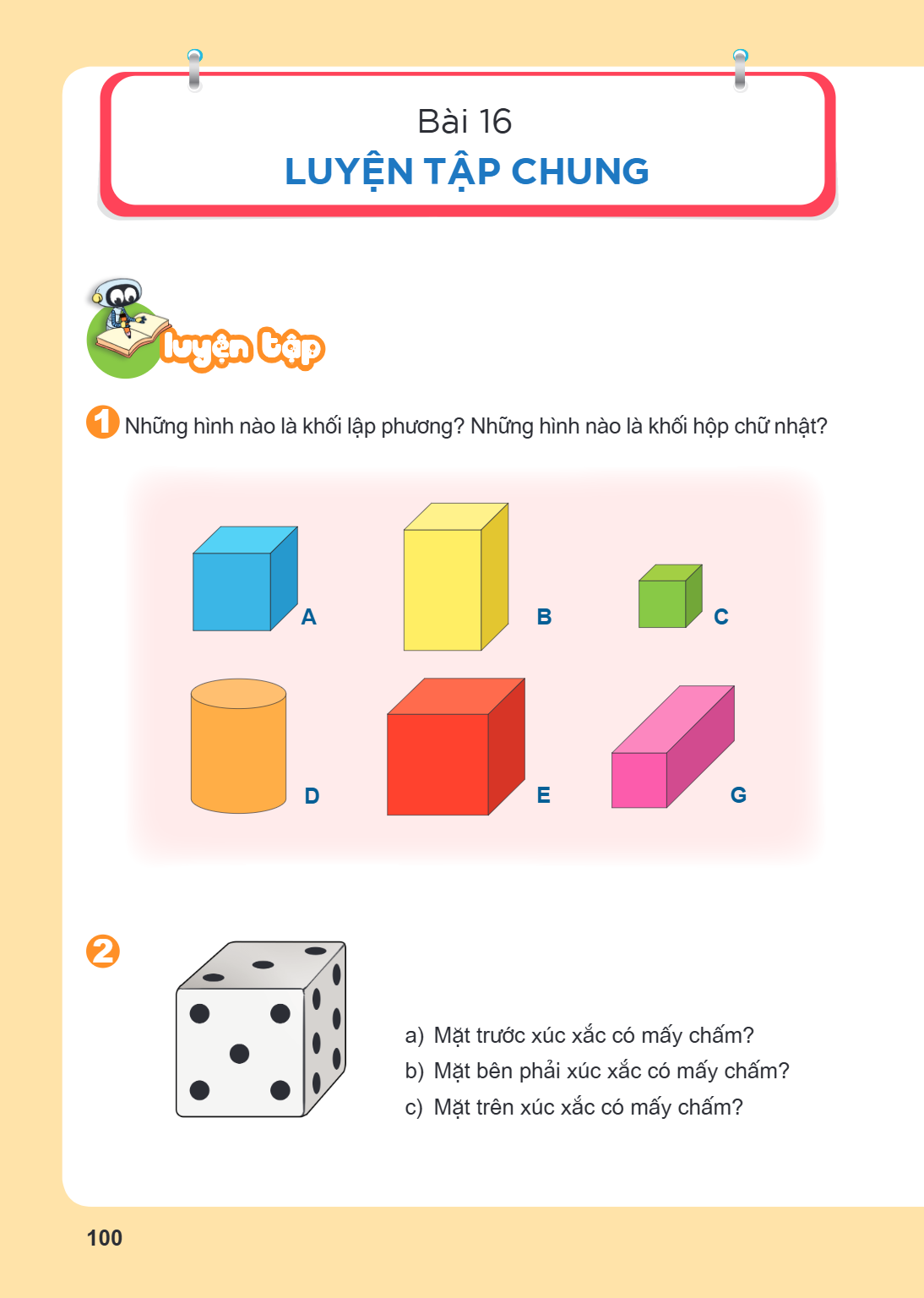 Luyện tập chung Luyện tập 1 Những hình nào là khối lập phương? Những hình nào là khối hộp chữ nhật? 2 a) Mặt trước xúc xắc có mấy chấm? b) Mặt bên phải xúc xắc 