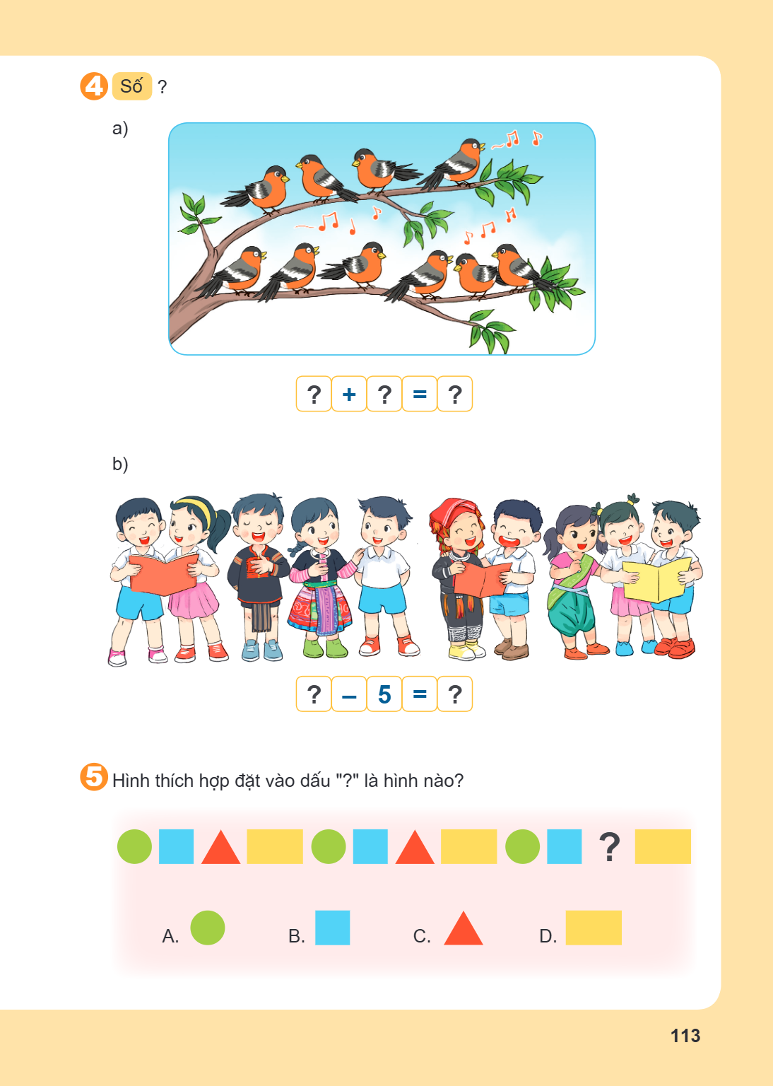 4 Số ? a) ? + ? = ? b) ? – 5 = ? 5 Hình thích hợp đặt vào dấu "?" là hình nào? A. [Tròn xanh] B. [Vuông xanh dương] C. [Tam giác đỏ] D. [Chữ nhật vàng]