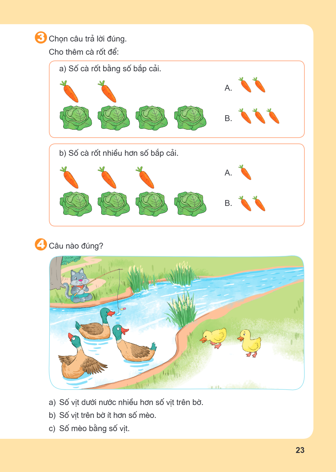 3 Chọn câu trả lời đúng. Cho thêm cà rốt để: a) Số cà rốt bằng số bắp cải. A. B. b) Số cà rốt nhiều hơn số bắp cải. A. B. 4 Câu nào đúng? a) Số vịt dưới nước nh