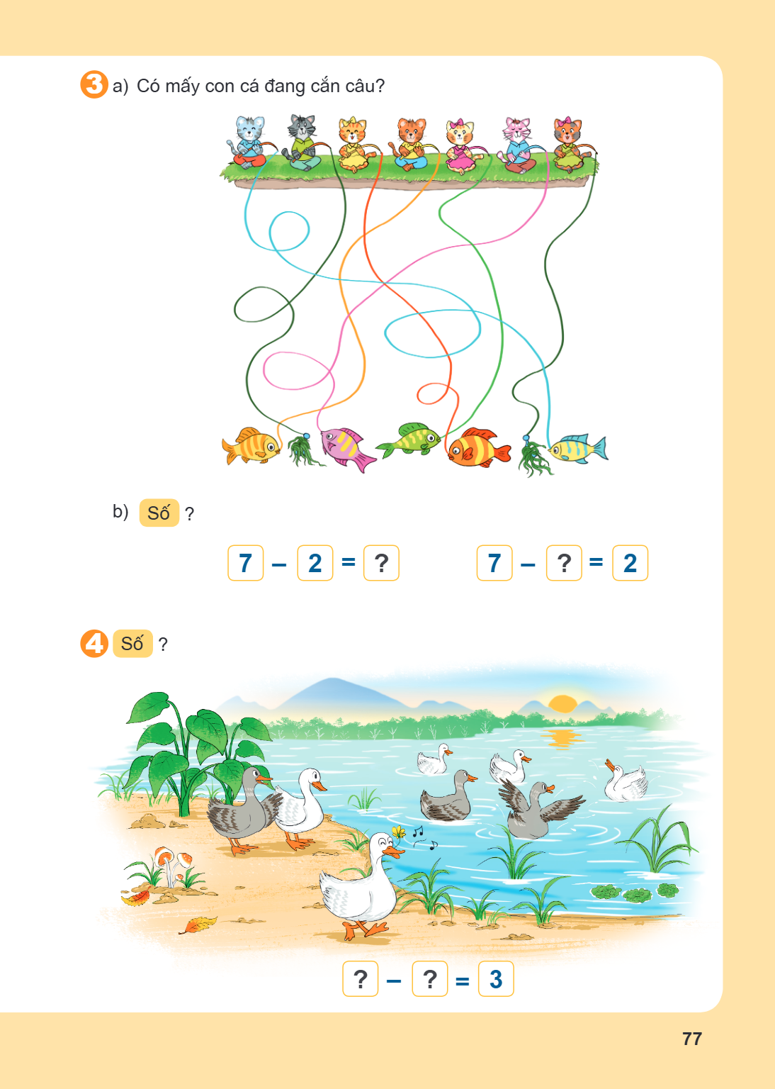 3 a) Có mấy con cá đang cắn câu? b) Số ? $7 - 2 = ?$ $7 - ? = 2$ 4 Số ? $? - ? = 3$
