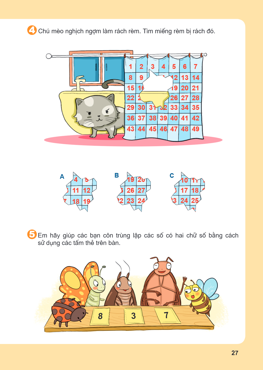 Chú mèo nghịch ngợm làm rách rèm. Tìm miếng rèm bị rách đó. A: 4, 5, 11, 12, 18, 19 B: 19, 20, 26, 27, 23, 24 C: 10, 11, 17, 18, 24, 25 Em hãy giúp các bạn côn 