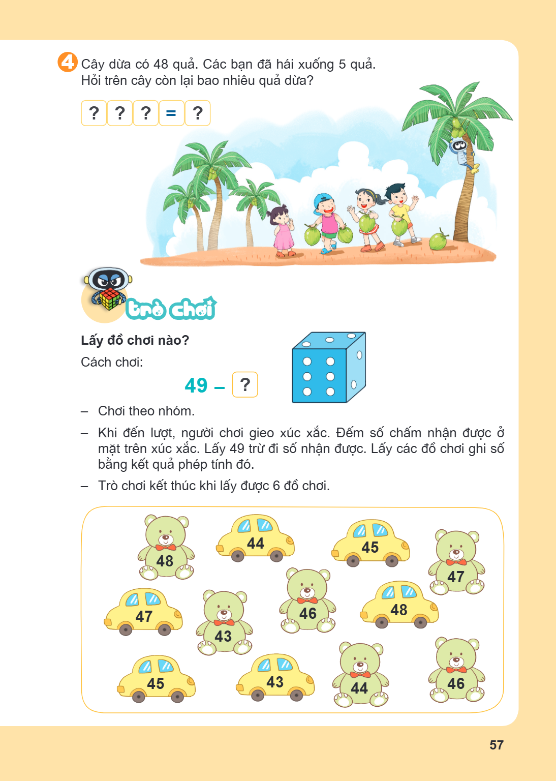 Cây dừa có 48 quả. Các bạn đã hái xuống 5 quả. Hỏi trên cây còn lại bao nhiêu quả dừa? $? ? ? = ?$ trò chơi Lấy đồ chơi nào? Cách chơi: $49 - ?$ Chơi theo nhóm.