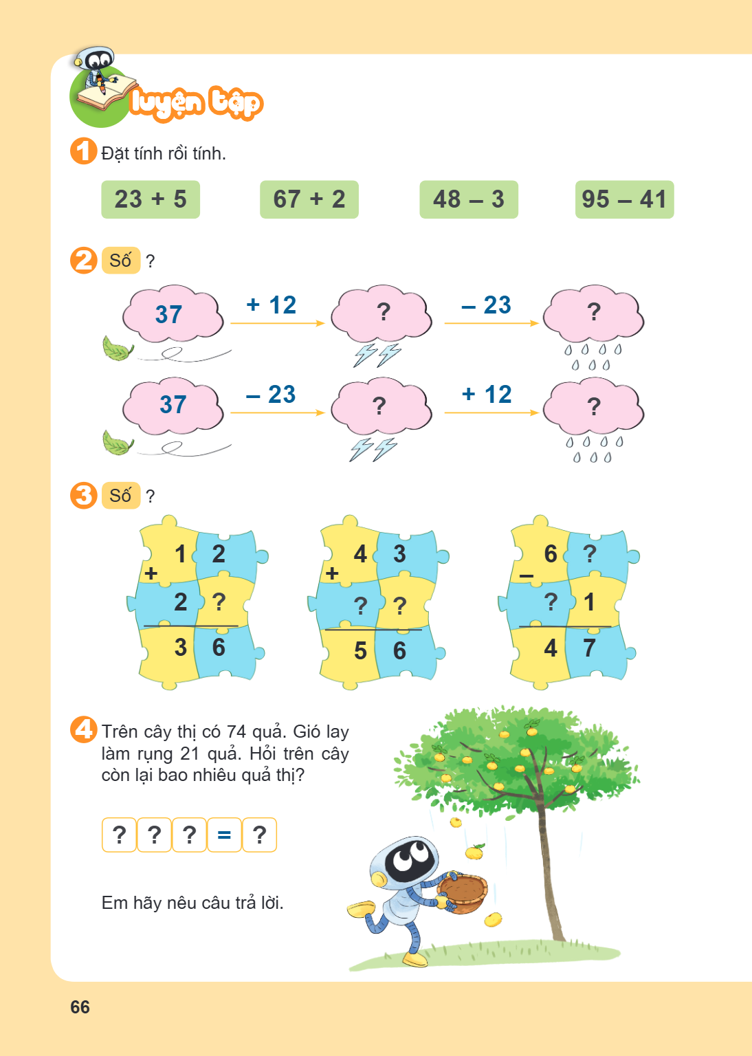 LUYỆN TẬP 1 Đặt tính rồi tính. $23 + 5$ $67 + 2$ $48 - 3$ $95 - 41$ 2 Số ? $37 \xrightarrow{+ 12} ? \xrightarrow{- 23} ?$ $37 \xrightarrow{- 23} ? \xrightarrow{