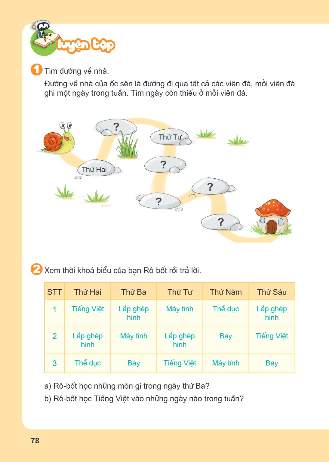 Luyện tập 1 Tìm đường về nhà. Đường về nhà của ốc sên là đường đi qua tất cả các viên đá, mỗi viên đá ghi một ngày trong tuần. Tìm ngày còn thiếu ở mỗi viên đá.