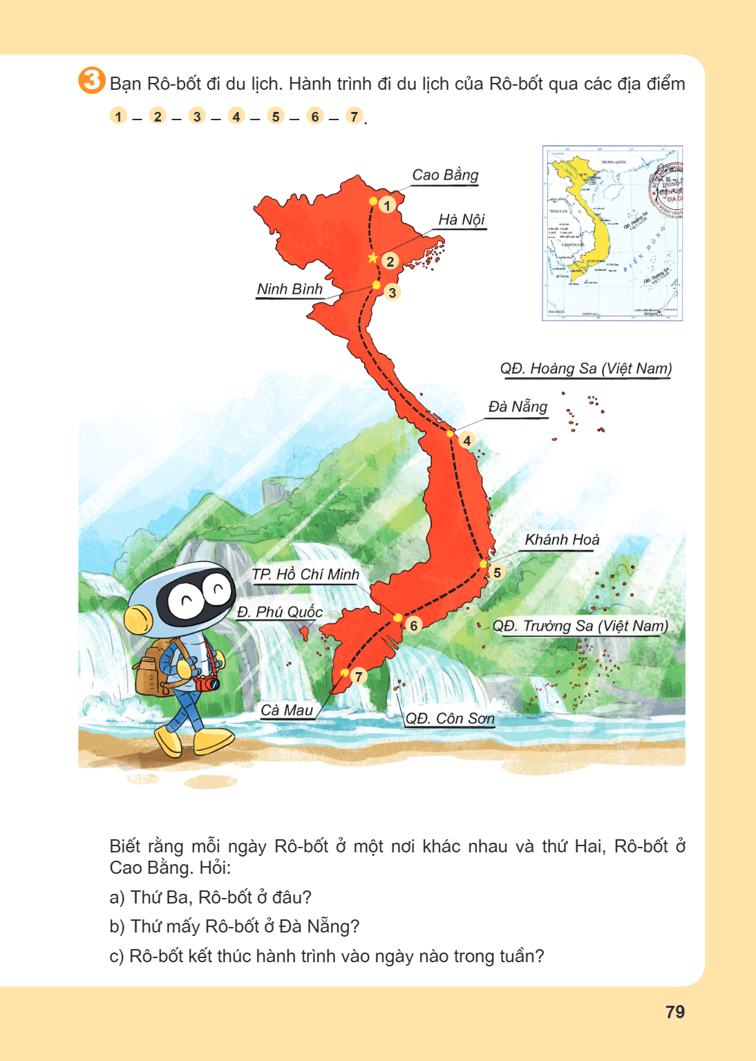 3 Bạn Rô-bốt đi du lịch. Hành trình đi du lịch của Rô-bốt qua các địa điểm 1 – 2 – 3 – 4 – 5 – 6 – 7. Biết rằng mỗi ngày Rô-bốt ở một nơi khác nhau và thứ Hai, 