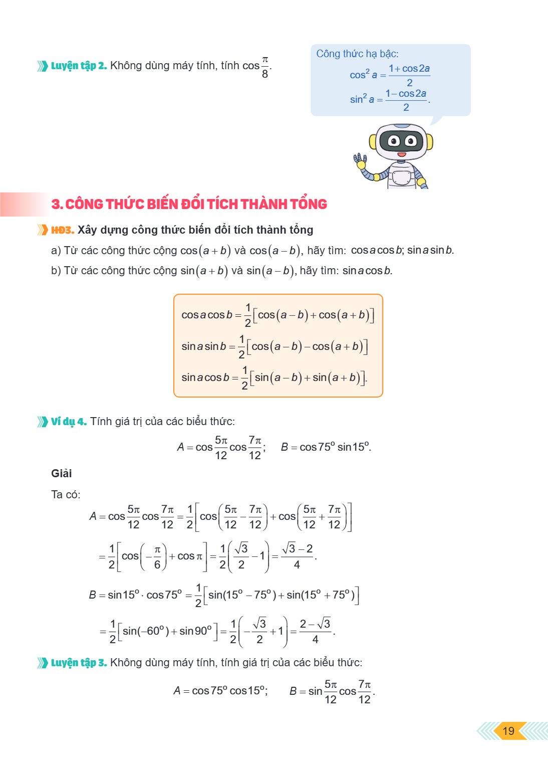 Luyện tập 2. Không dùng máy tính, tính $\cos \frac{\pi}{8}$. Công thức hạ bậc: $\cos^2 a = \frac{1 + \cos 2a}{2}$ $\sin^2 a = \frac{1 - \cos 2a}{2}$. 3. CÔNG TH