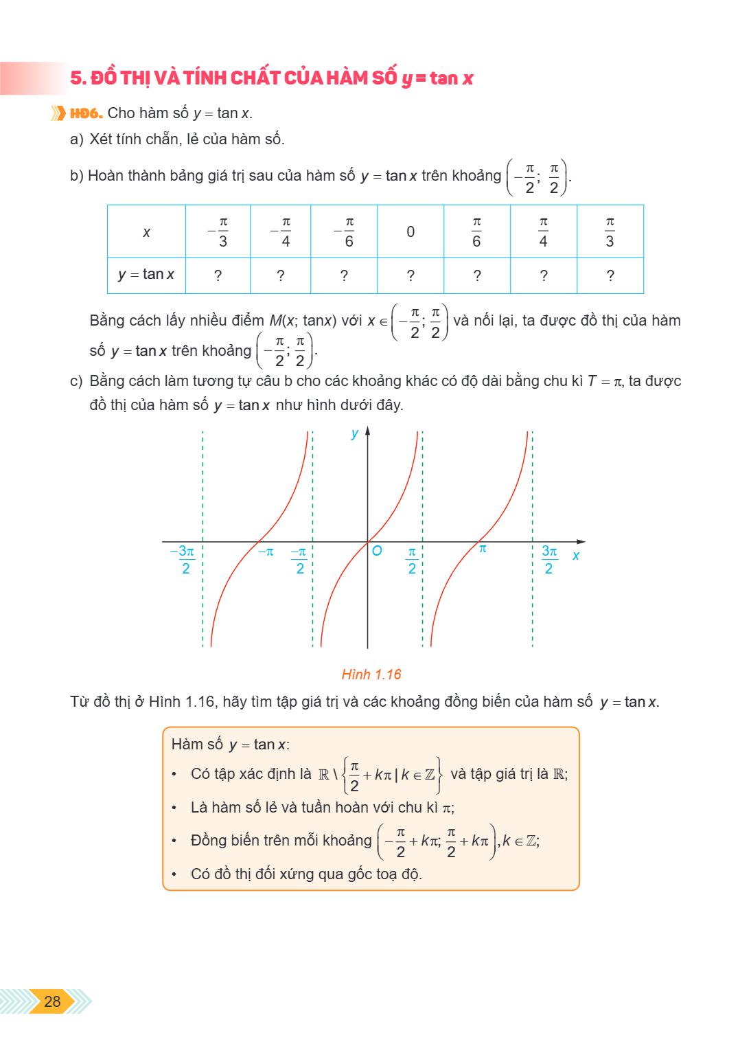 5. ĐỒ THỊ VÀ TÍNH CHẤT CỦA HÀM SỐ $y = \tan x$ HĐ6. Cho hàm số $y = \tan x$. a) Xét tính chẵn, lẻ của hàm số. b) Hoàn thành bảng giá trị sau của hàm số $y = \ta