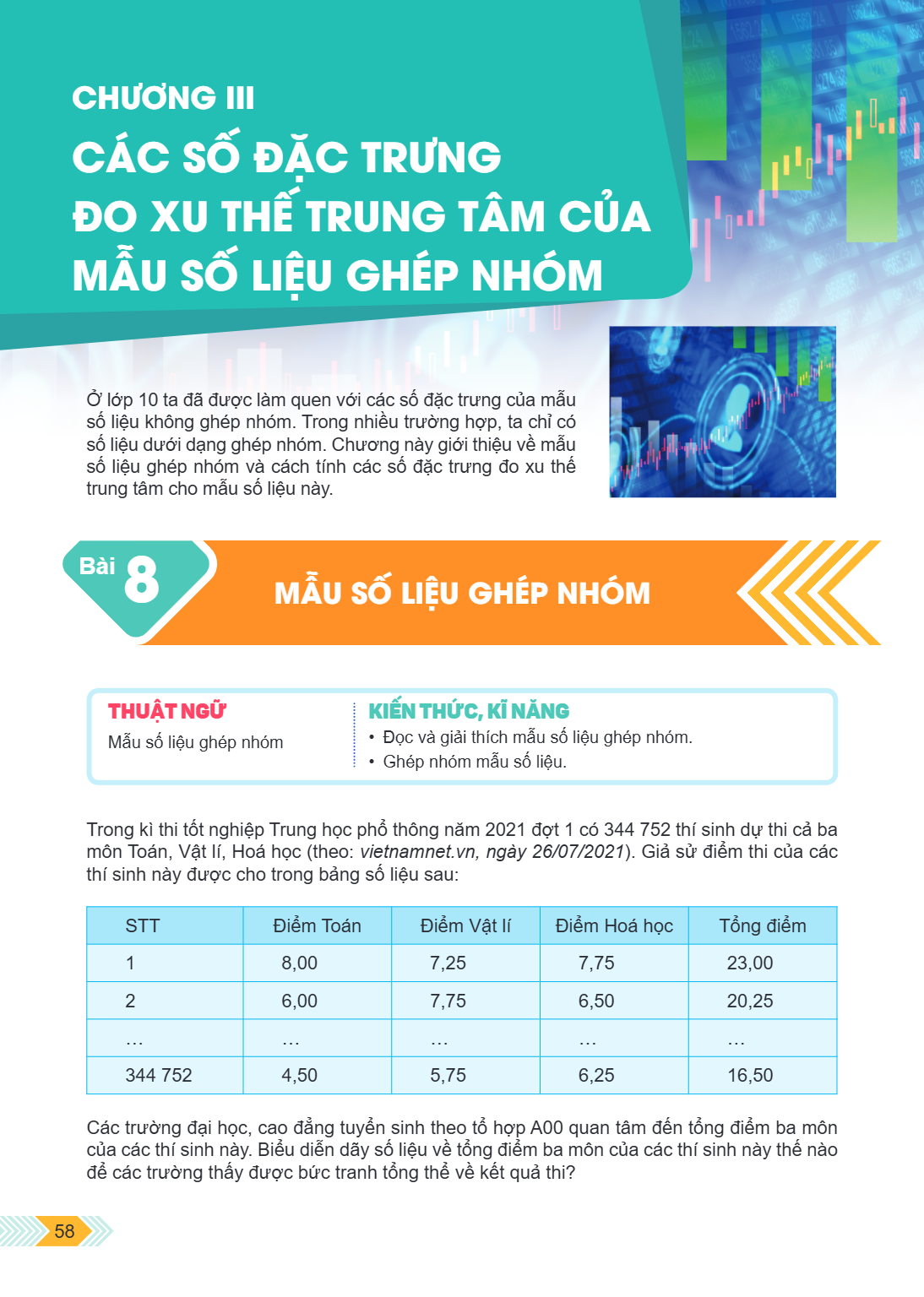 Bài 8. Mẫu số liệu ghép nhóm Ở lớp 10 ta đã được làm quen với các số đặc trưng của mẫu số liệu không ghép nhóm. Trong nhiều trường hợp, ta chỉ có số liệu dưới d