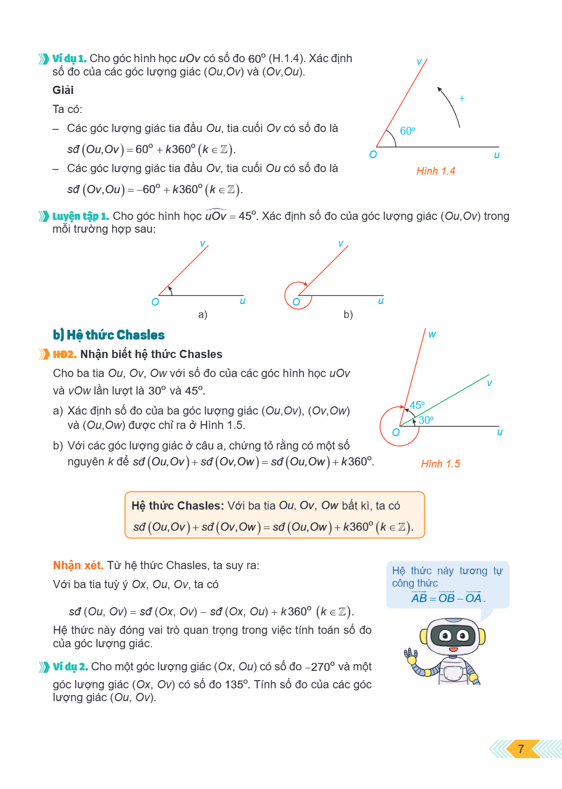 Ví dụ 1. Cho góc hình học $uOv$ có số đo $60^{\circ}$ (H.1.4). Xác định số đo của các góc lượng giác $(Ou, Ov)$ và $(Ov, Ou)$. Giải Ta có: Các góc lượng giác ti