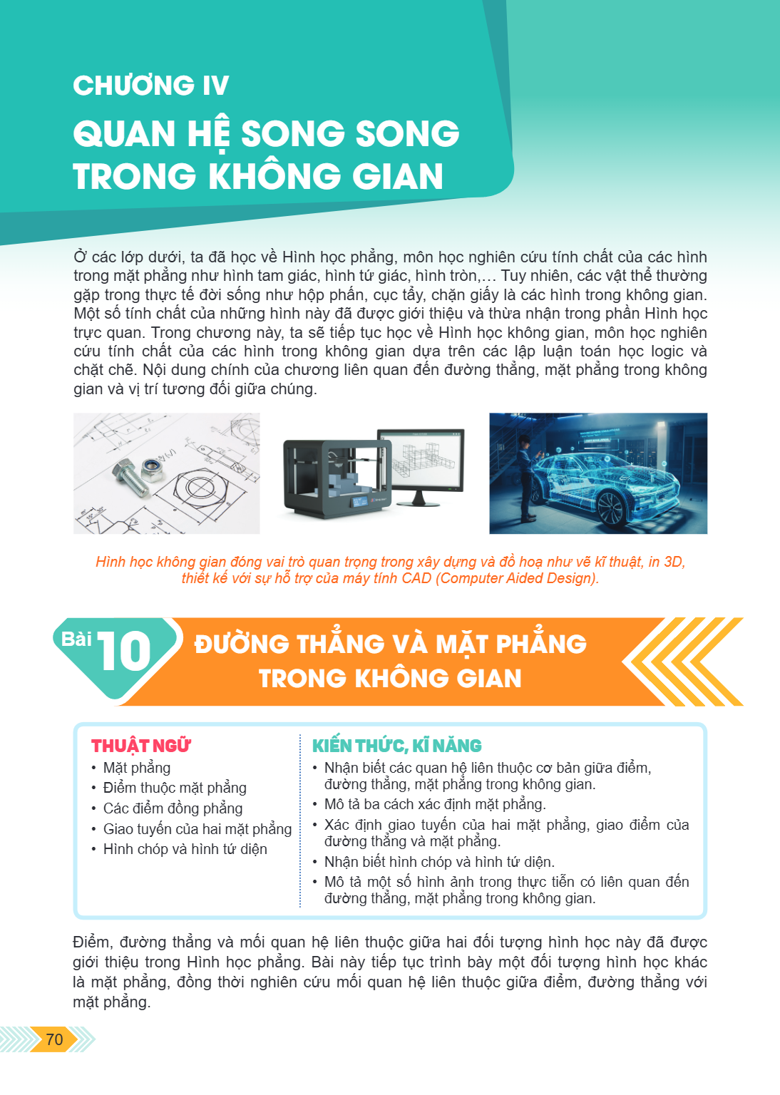 Chương IV. QUAN HỆ SONG SONG TRONG KHÔNG GIAN Ở các lớp dưới, ta đã học về Hình học phẳng, môn học nghiên cứu tính chất của các hình trong mặt phẳng như hình ta