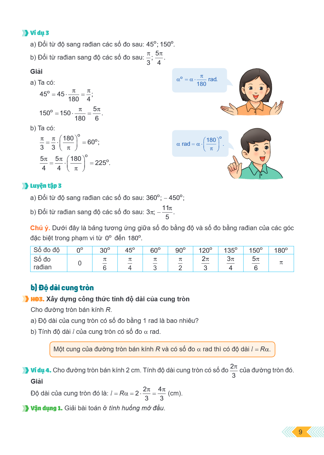 Ví dụ 3 a) Đổi từ độ sang radian các số đo sau: $45^{\circ}$; $150^{\circ}$. b) Đổi từ radian sang độ các số đo sau: $\frac{\pi}{3}$; $\frac{5\pi}{4}$. Giải a) 