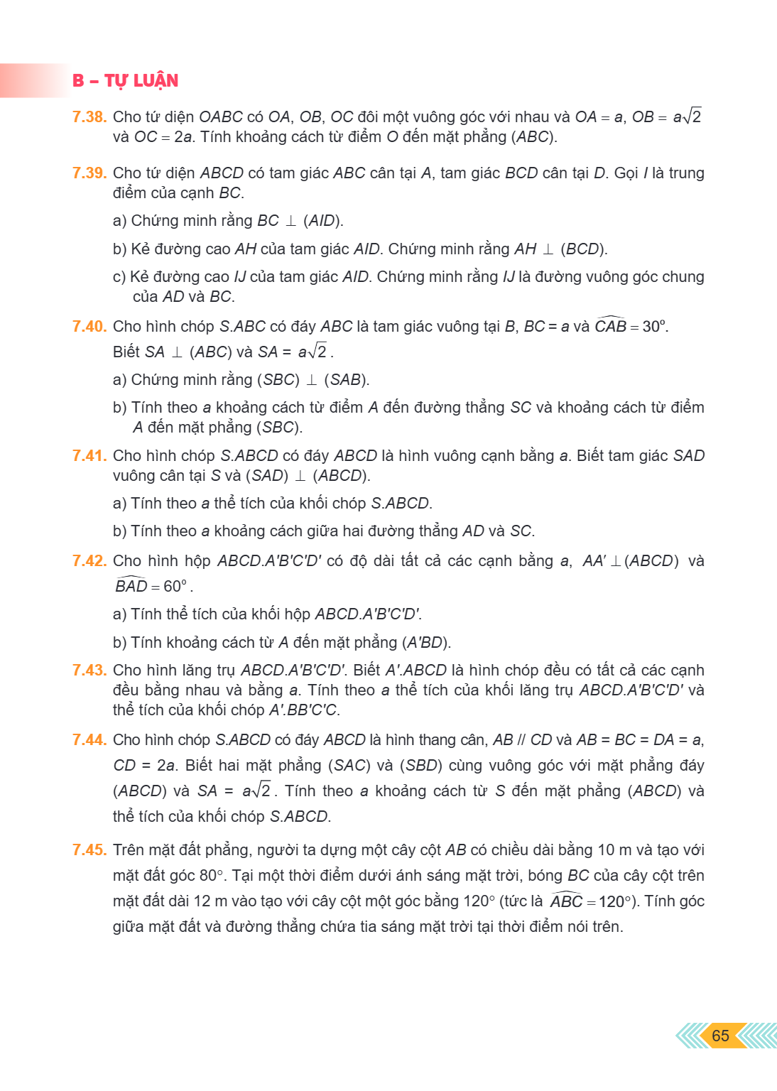 B – TỰ LUẬN 7.38. Cho tứ diện $OABC$ có $OA$, $OB$, $OC$ đôi một vuông góc với nhau và $OA = a$, $OB = a\sqrt{2}$ và $OC = 2a$. Tính khoảng cách từ điểm $O$ đến