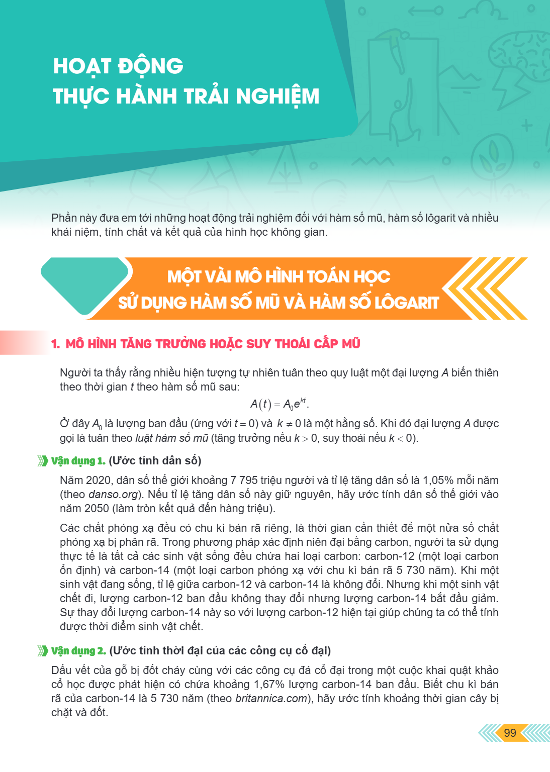 HOẠT ĐỘNG THỰC HÀNH TRẢI NGHIỆM Phần này đưa em tới những hoạt động trải nghiệm đối với hàm số mũ, hàm số lôgarit và nhiều khái niệm, tính chất và kết quả của h