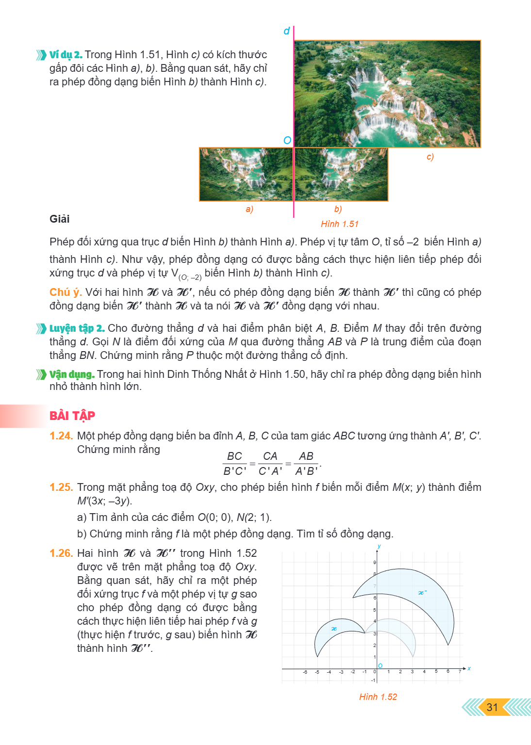 Ví dụ 2. Trong Hình 1.51, Hình c) có kích thước gấp đôi các Hình a), b). Bằng quan sát, hãy chỉ ra phép đồng dạng biến Hình b) thành Hình c). Hình 1.51 Giải Phé