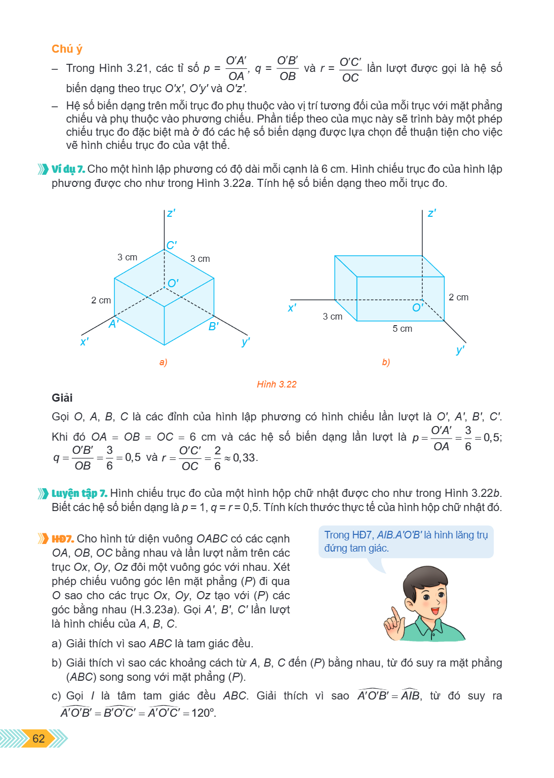 Chú ý – Trong Hình 3.21, các tỉ số $p = \frac{O'A'}{OA}$, $q = \frac{O'B'}{OB}$ và $r = \frac{O'C'}{OC}$ lần lượt được gọi là hệ số biến dạng theo trục $O'x'$, 