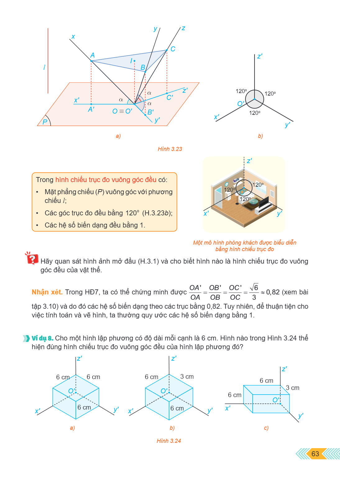 Trong hình chiếu trục đo vuông góc đều có: Mặt phẳng chiếu $(P)$ vuông góc với phương chiếu $l$; Các góc trục đo đều bằng $120^{\circ}$ (H.3.23b); Các hệ số biế