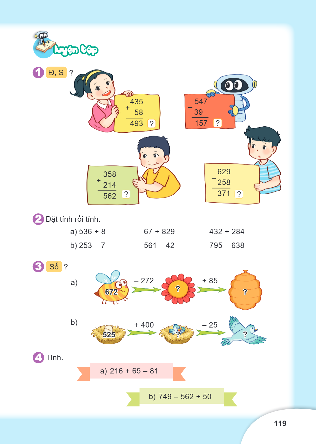 LUYỆN TẬP 1. Đ, S ? $$\begin{array}{r} 435 \ +\quad 58 \ \hline 493 \end{array} ;?$$ $$\begin{array}{r} 547 \ -\quad 39 \ \hline 157 \end{array} ;?$$ $$\begin{a