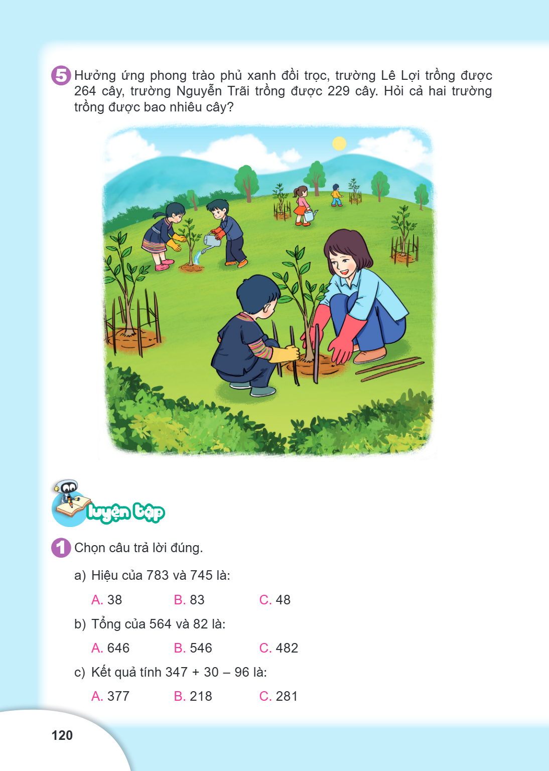 Hưởng ứng phong trào phủ xanh đồi trọc, trường Lê Lợi trồng được 264 cây, trường Nguyễn Trãi trồng được 229 cây. Hỏi cả hai trường trồng được bao nhiêu cây? LUY