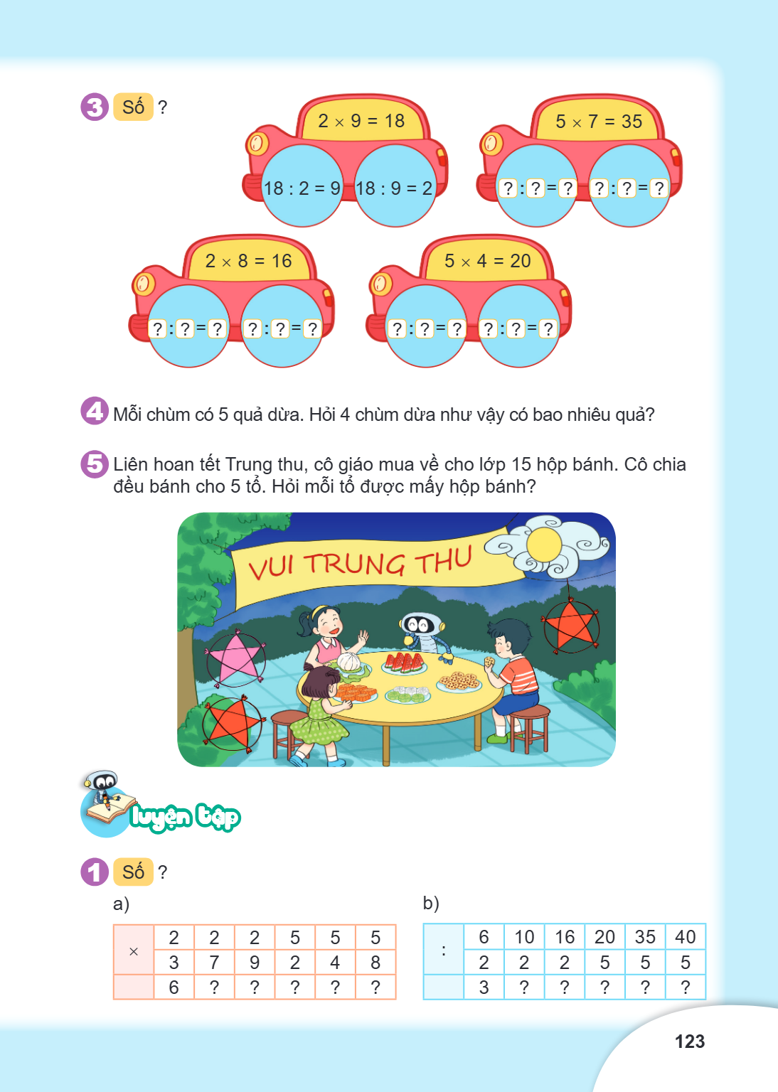3 Số ? 4 Mỗi chùm có 5 quả dừa. Hỏi 4 chùm dừa như vậy có bao nhiêu quả? 5 Liên hoan tết Trung thu, cô giáo mua về cho lớp 15 hộp bánh. Cô chia đều bánh cho 5 t