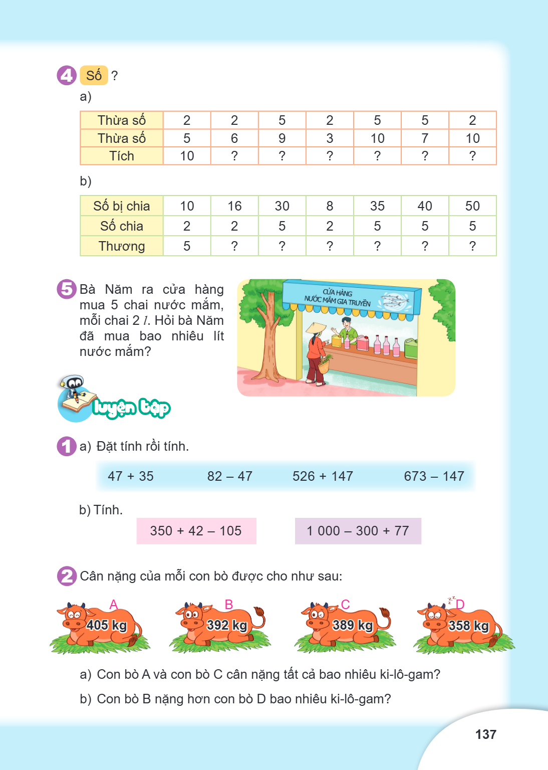 4 Số ? a) Thừa số, 2, 2, 5, 2, 5, 5, 2 Thừa số, 5, 6, 9, 3, 10, 7, 10 Tích, 10, ?, ?, ?, ?, ?, ? b) Số bị chia, 10, 16, 30, 8, 35, 40, 50 Số chia, 2, 2, 5, 2, 5
