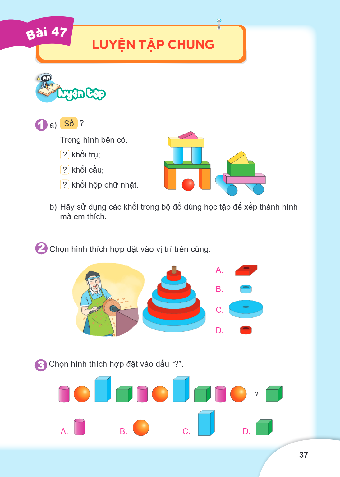 Luyện tập chung Luyện tập 1 a) Số ? Trong hình bên có: ? khối trụ; ? khối cầu; ? khối hộp chữ nhật. b) Hãy sử dụng các khối trong bộ đồ dùng học tập để xếp thàn