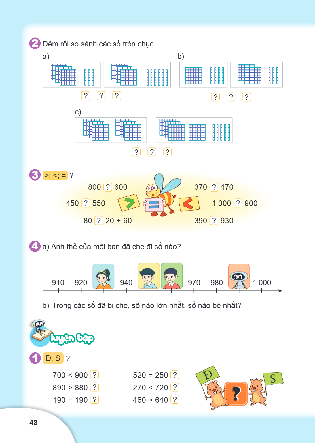 2. Đếm rồi so sánh các số tròn chục. a) ? ? ? b) ? ? ? c) ? ? ? 3. >; <; = ? 800 ? 600 450 ? 550 80 ? 20 + 60 370 ? 470 1 000 ? 900 390 ? 930 4. a) Ảnh thẻ của 