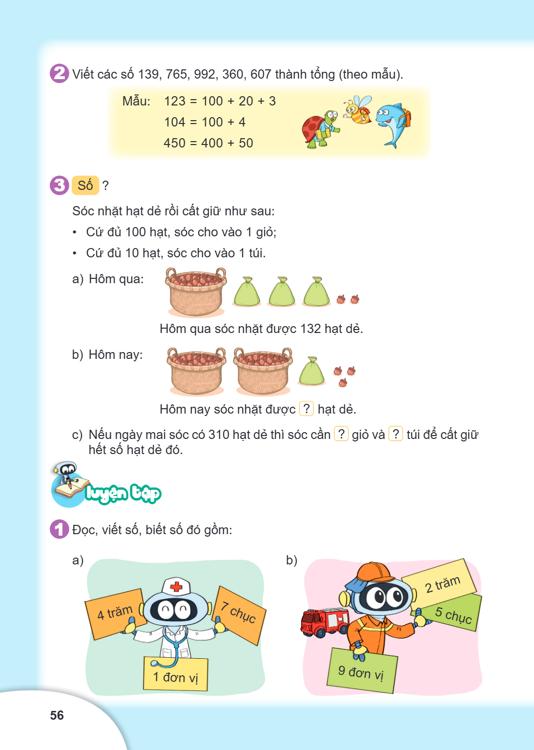 2. Viết các số 139, 765, 992, 360, 607 thành tổng (theo mẫu). Mẫu: $123 = 100 + 20 + 3$ $104 = 100 + 4$ $450 = 400 + 50$ 3. Số ? Sóc nhặt hạt dẻ rồi cất giữ như