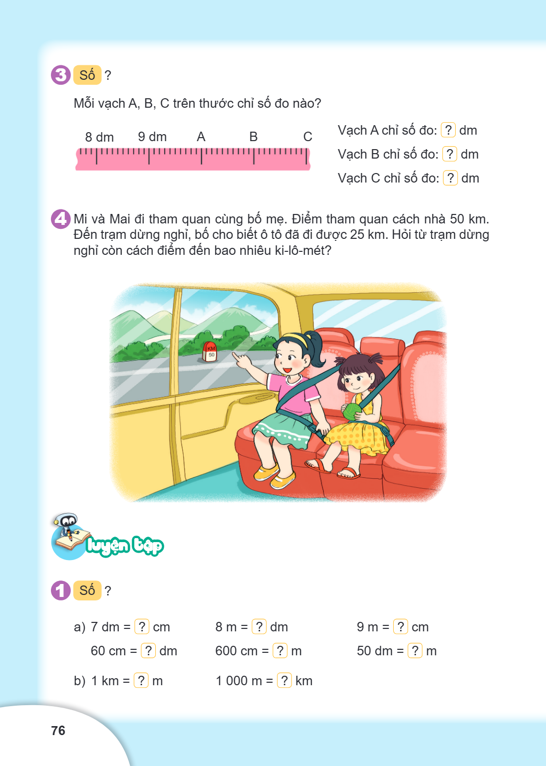 3 Số ? Mỗi vạch A, B, C trên thước chỉ số đo nào? Vạch A chỉ số đo: ? dm Vạch B chỉ số đo: ? dm Vạch C chỉ số đo: ? dm 4 Mi và Mai đi tham quan cùng bố mẹ. Điểm