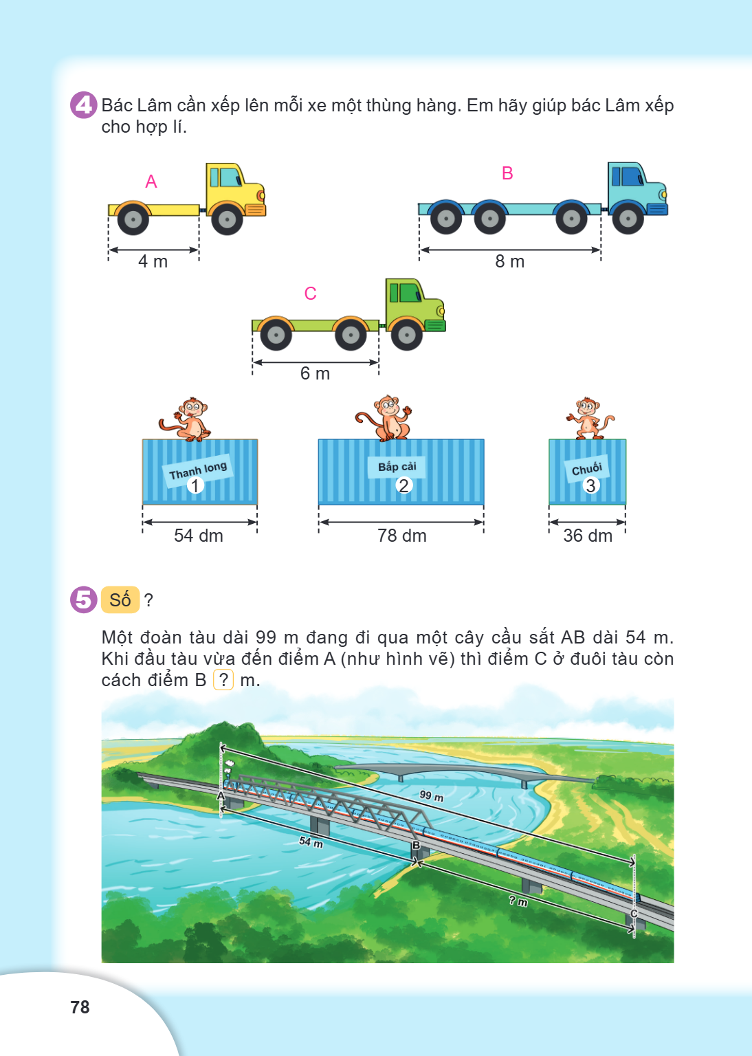 4. Bác Lâm cần xếp lên mỗi xe một thùng hàng. Em hãy giúp bác Lâm xếp cho hợp lí. A $4\text{ m}$ B $8\text{ m}$ C $6\text{ m}$ Thanh long 1: $54\text{ dm}$ Bắp 