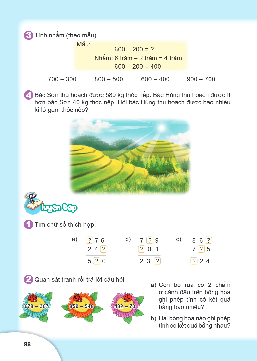 3 Tính nhẩm (theo mẫu). Mẫu: 600 – 200 = ? Nhẩm: 6 trăm – 2 trăm = 4 trăm. 600 – 200 = 400 700 – 300 800 – 500 600 – 400 900 – 700 4 Bác Sơn thu hoạch được 580 
