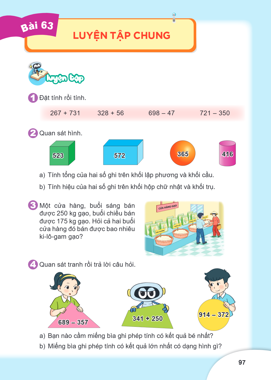 Luyện tập chung Luyện tập Đặt tính rồi tính. 267 + 731 328 + 56 698 – 47 721 – 350 Quan sát hình. a) Tính tổng của hai số ghi trên khối lập phương và khối cầu. 