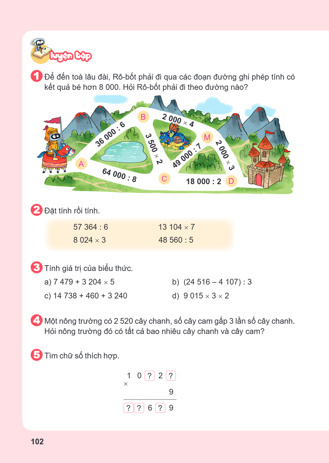 Luyện tập 1 Để đến toà lâu đài, Rô-bốt phải đi qua các đoạn đường ghi phép tính có kết quả bé hơn 8 000. Hỏi Rô-bốt phải đi theo đường nào? 2 Đặt tính rồi tính.