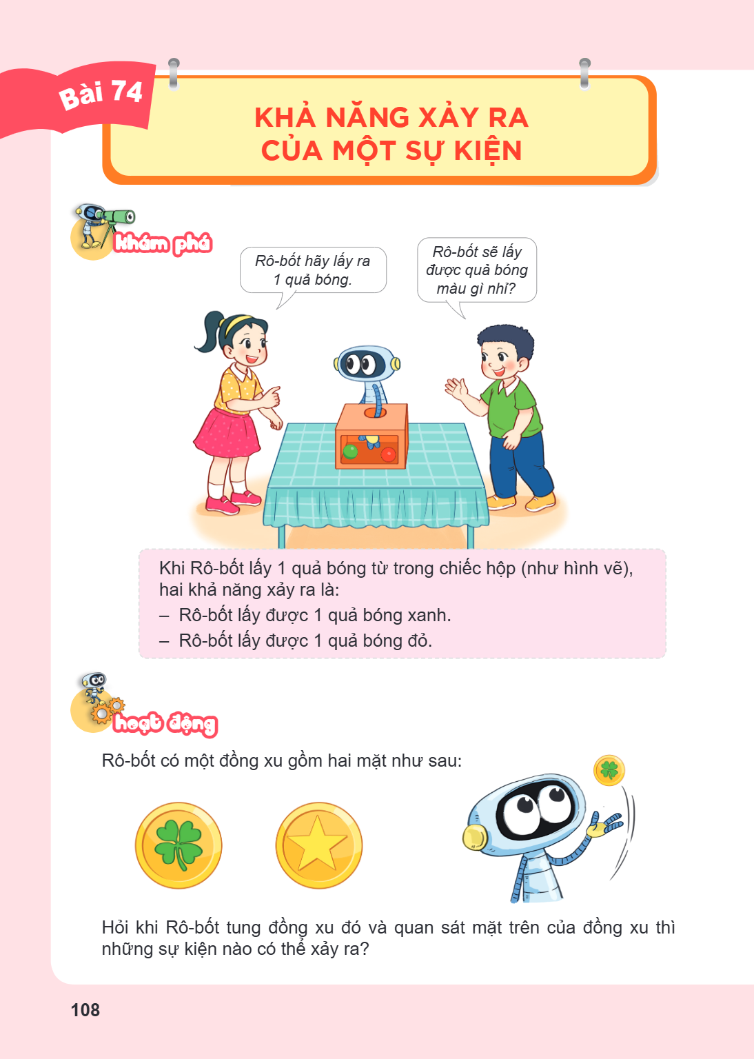 Bài 74. Khả năng xảy ra của một sự kiện Khám phá Rô-bốt hãy lấy ra 1 quả bóng. Rô-bốt sẽ lấy được quả bóng màu gì nhỉ? Khi Rô-bốt lấy 1 quả bóng từ trong chiếc 