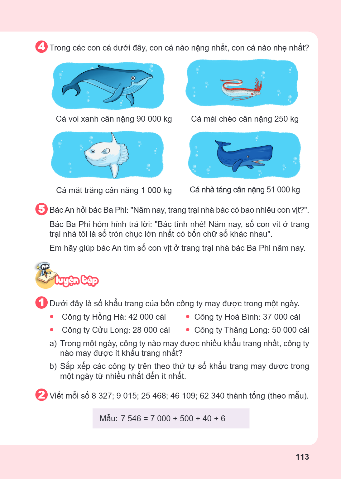 4 Trong các con cá dưới đây, con cá nào nặng nhất, con cá nào nhẹ nhất? Cá voi xanh cân nặng 90 000 kg Cá mái chèo cân nặng 250 kg Cá mặt trăng cân nặng 1 000 k