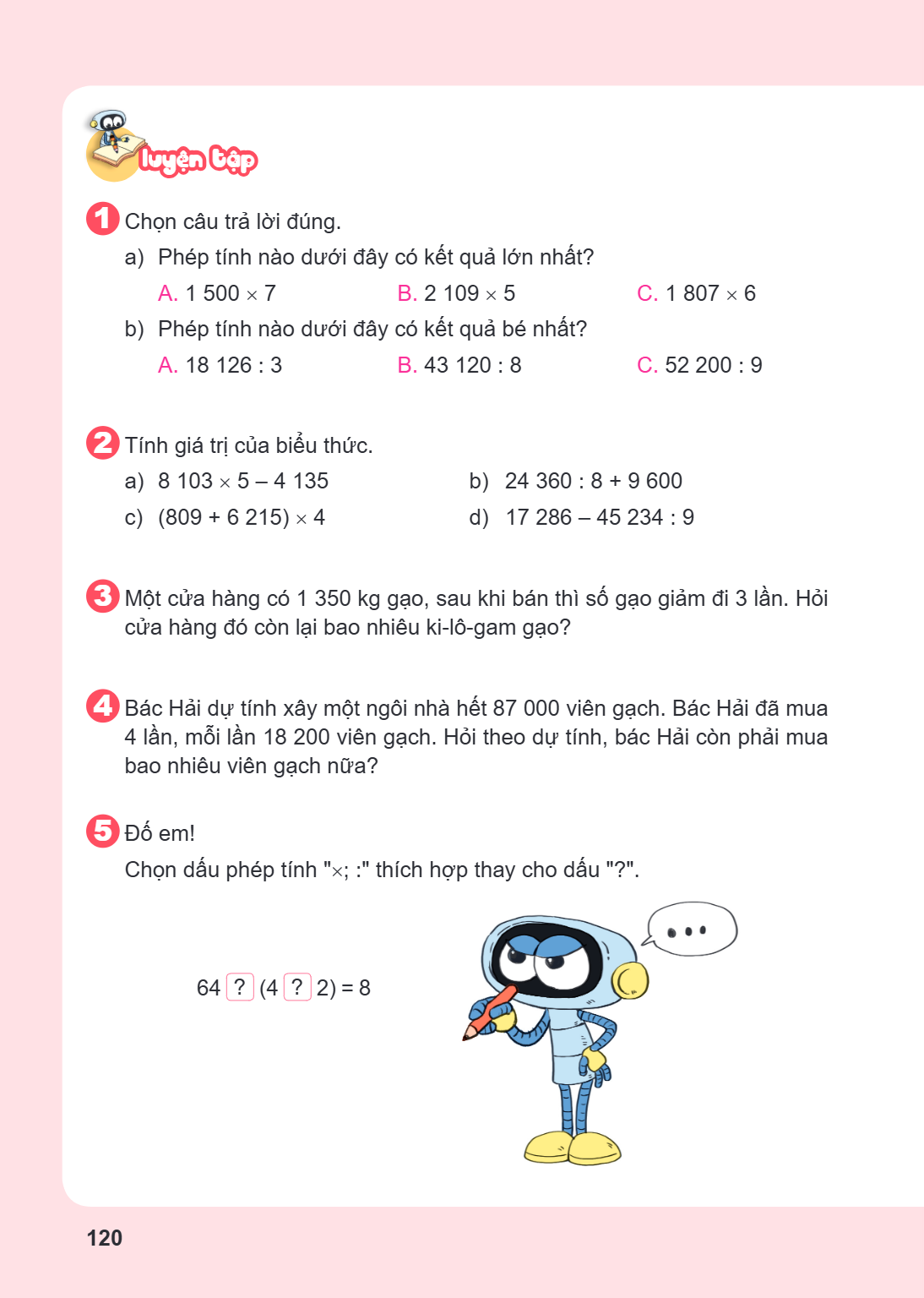 LUYỆN TẬP 1 Chọn câu trả lời đúng. a) Phép tính nào dưới đây có kết quả lớn nhất? A. $1,500 \times 7$ B. $2,109 \times 5$ C. $1,807 \times 6$ b) Phép tính nào d