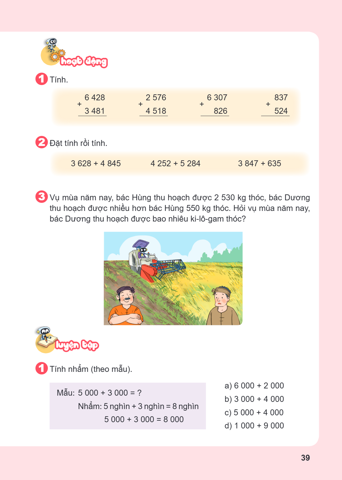Hoạt động 1. Tính. $6,428 + 3,481$ $2,576 + 4,518$ $6,307 + 826$ $837 + 524$ 2. Đặt tính rồi tính. $3,628 + 4,845$ $4,252 + 5,284$ $3,847 + 635$ 3. Vụ mùa năm n