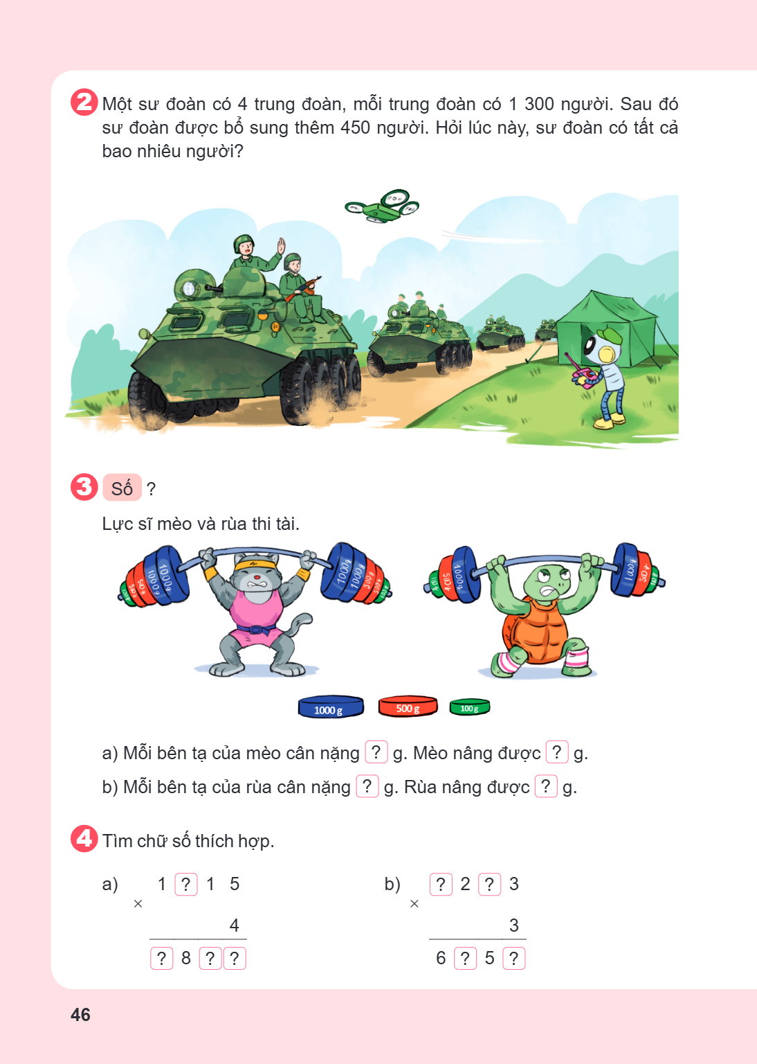 2 Một sư đoàn có 4 trung đoàn, mỗi trung đoàn có 1 300 người. Sau đó sư đoàn được bổ sung thêm 450 người. Hỏi lúc này, sư đoàn có tất cả bao nhiêu người? 3 Số ?