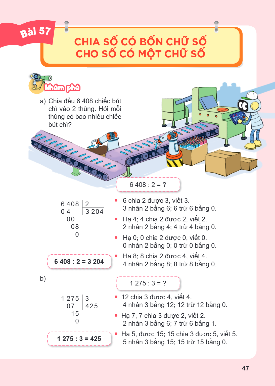 Bài 57. Chia số có bốn chữ số cho số có một chữ số Khám phá a) Chia đều 6 408 chiếc bút chì vào 2 thùng. Hỏi mỗi thùng có bao nhiêu chiếc bút chì? $6,408 : 2 = 