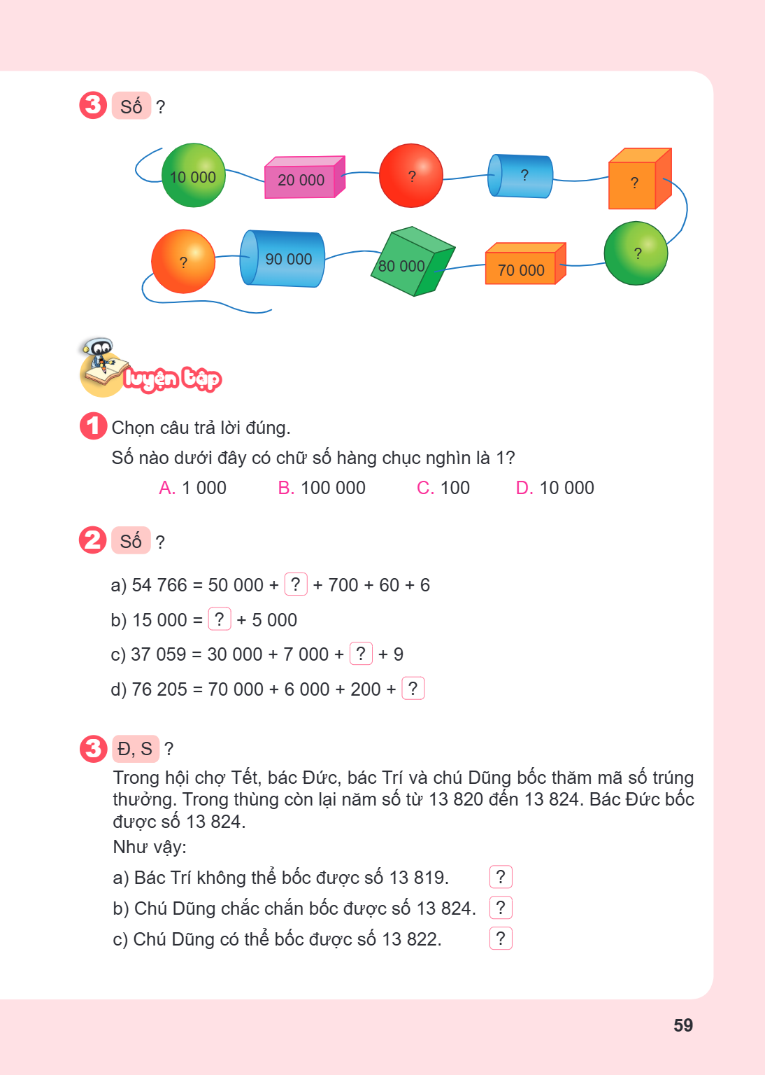 3 Số ? 10 000 20 000 ? ? ? ? 90 000 80 000 70 000 ? Luyện tập 1 Chọn câu trả lời đúng. Số nào dưới đây có chữ số hàng chục nghìn là 1? A. 1 000 B. 100 000 C. 10